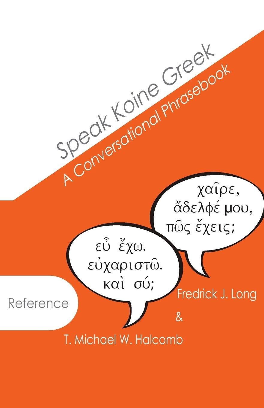 Cover: 9780615976273 | Speak Koine Greek | A Conversational Phrasebook | Halcomb (u. a.)