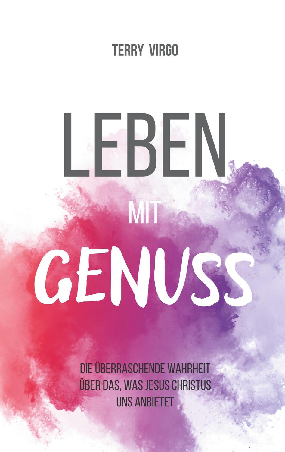 Cover: 9783982587301 | Leben mit Genuss | Terry Virgo | Taschenbuch | Paperback | 56 S.