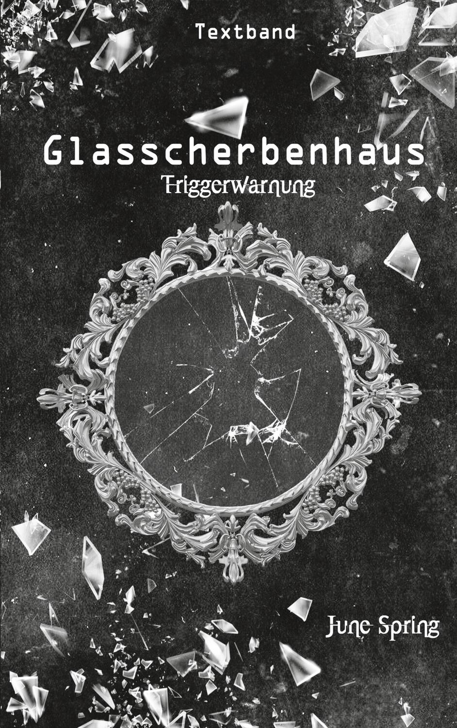 Cover: 9783753435381 | Glasscherbenhaus | Textband | June Spring | Taschenbuch | Paperback