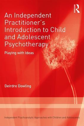 Cover: 9781138506275 | An Independent Practitioner's Introduction to Child and Adolescent...