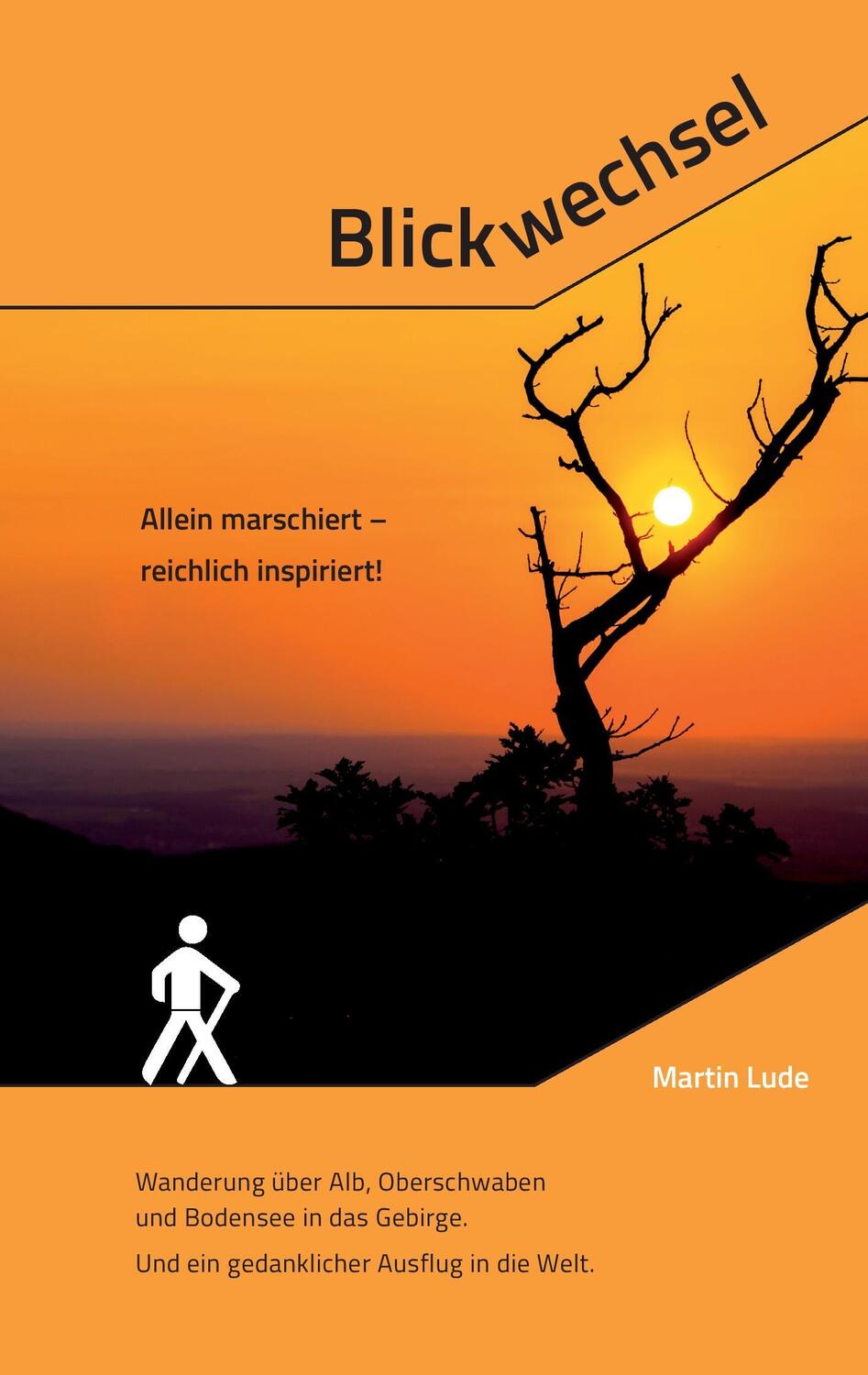 Cover: 9783738603293 | Blickwechsel | Allein marschiert - reichlich inspiriert! | Martin Lude