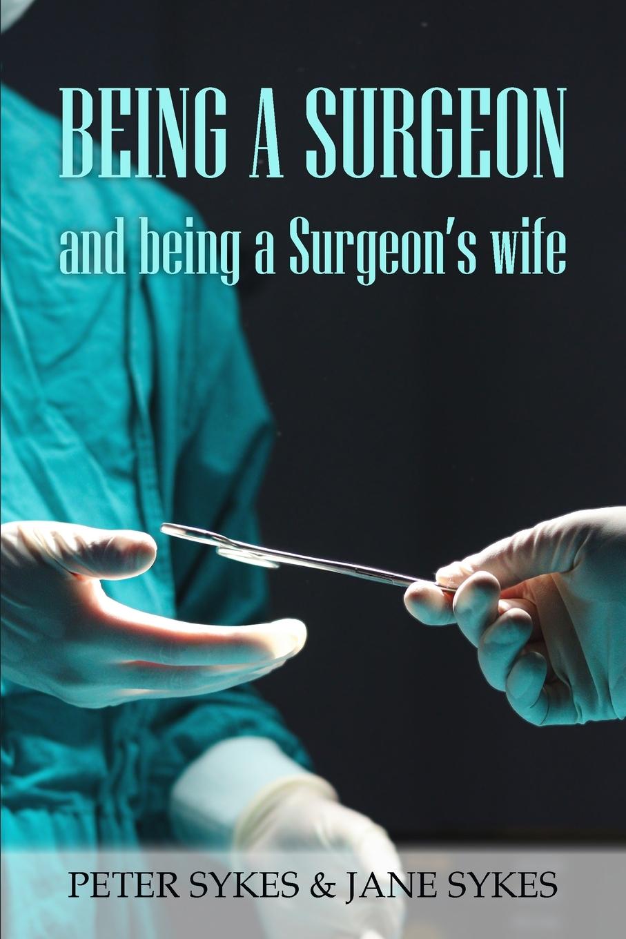 Cover: 9781835633663 | Being a Surgeon and Being a Surgeon's Wife | Peter Sykes (u. a.)