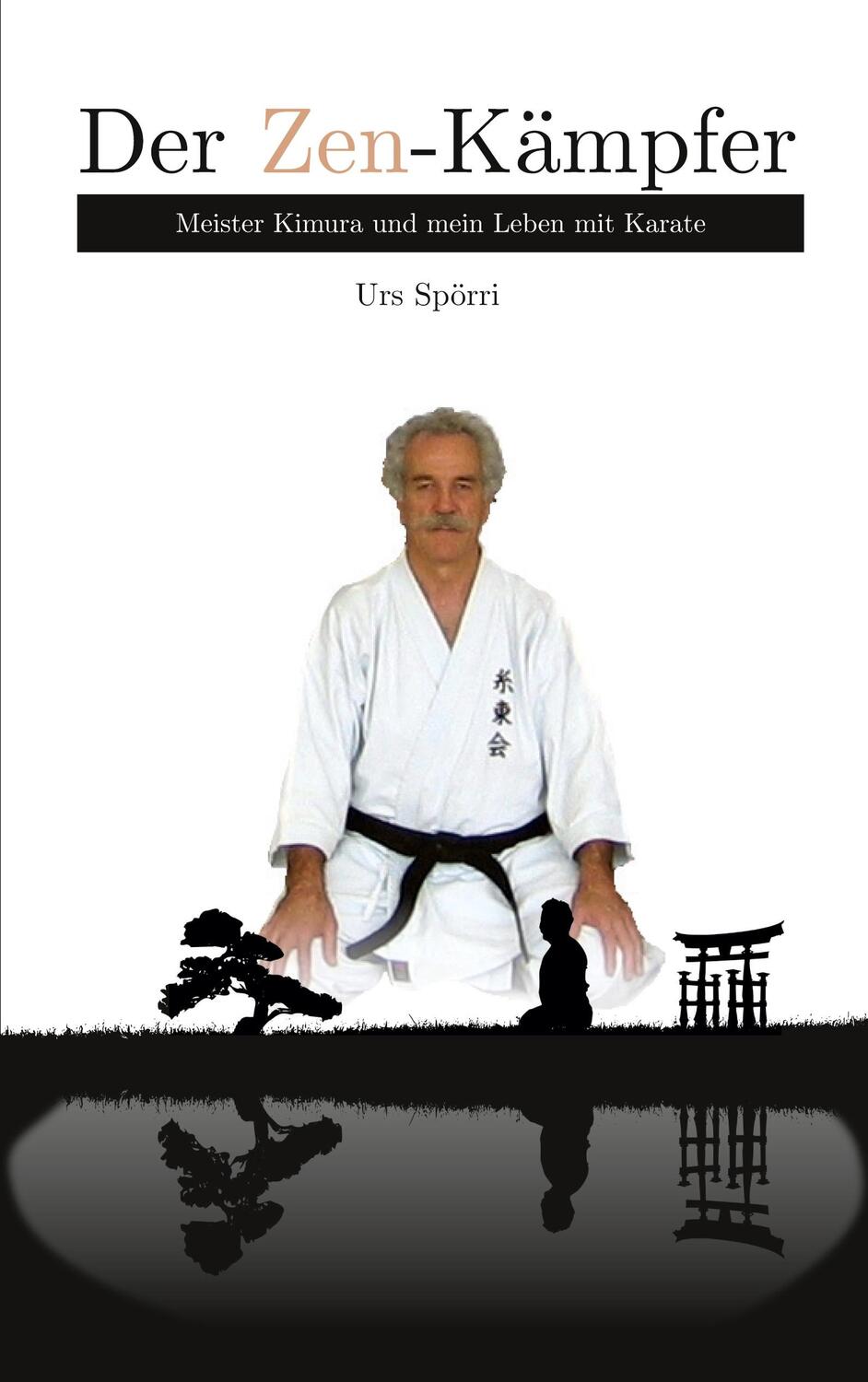 Cover: 9783347656826 | Der Zen-Kämpfer | Meister Kimura und mein Leben mit Karate | Spörri