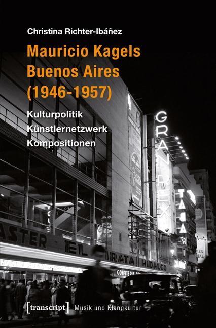 Cover: 9783837626629 | Mauricio Kagels Buenos Aires (1946-1957) | Christina Richter-Ibáñez