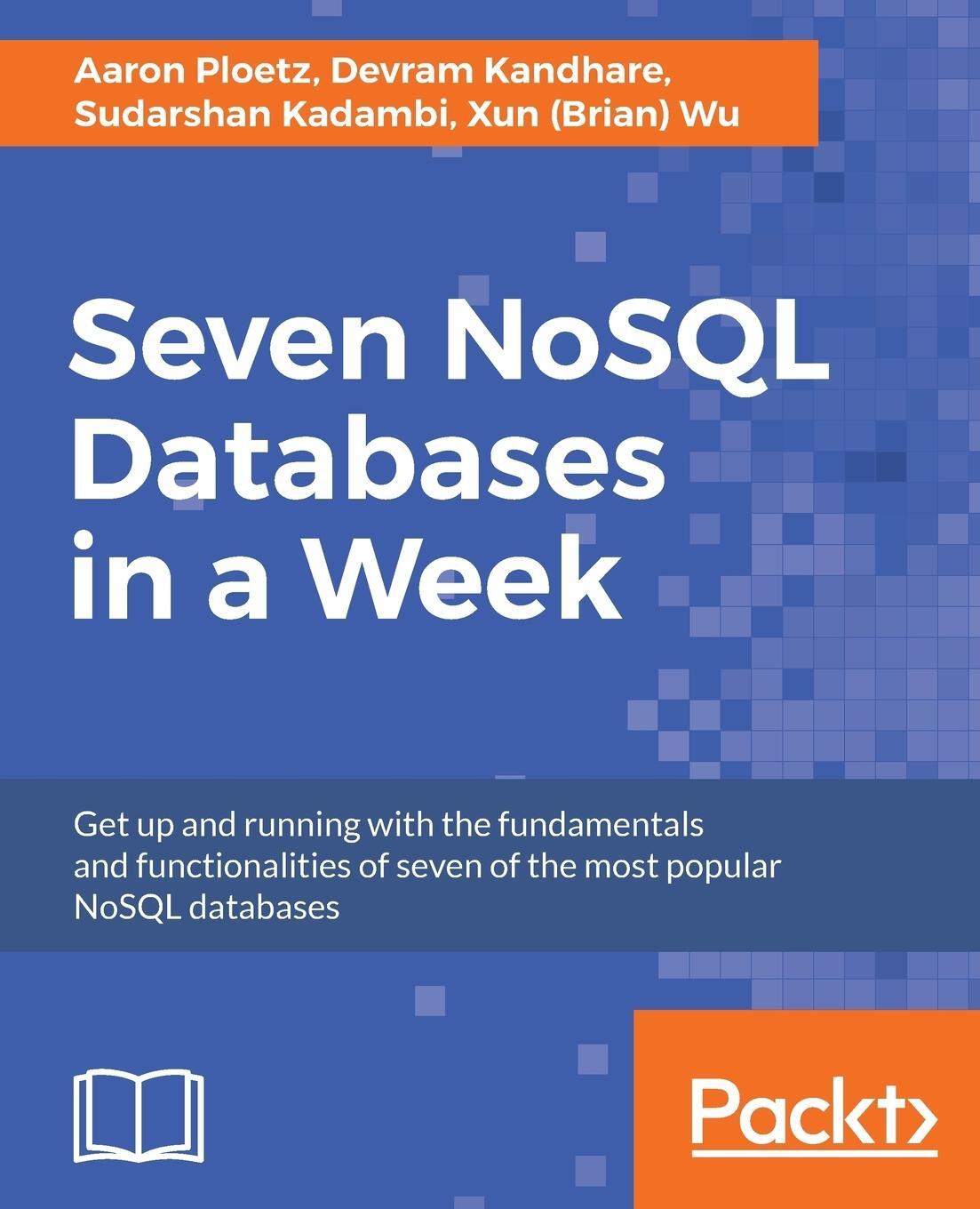 Cover: 9781787288867 | Seven NoSQL Databases in a Week | Aaron Ploetz (u. a.) | Taschenbuch