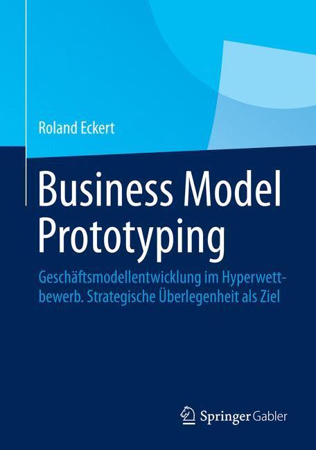 Cover: 9783658061074 | Business Model Prototyping | Roland Eckert | Buch | xix | Deutsch