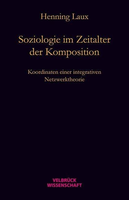 Cover: 9783942393577 | Soziologie im Zeitalter der Komposition | Henning Laux | Buch | 320 S.