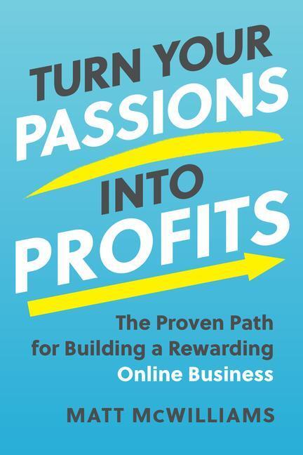 Cover: 9781637742242 | Turn Your Passions into Profits | Matt McWilliams | Buch | Englisch
