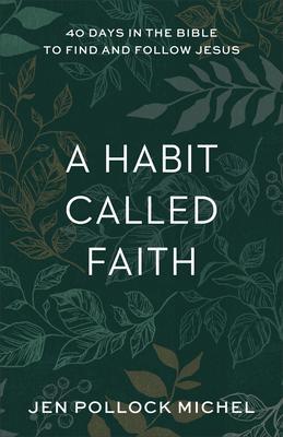 Cover: 9781540900531 | A Habit Called Faith - 40 Days in the Bible to Find and Follow Jesus