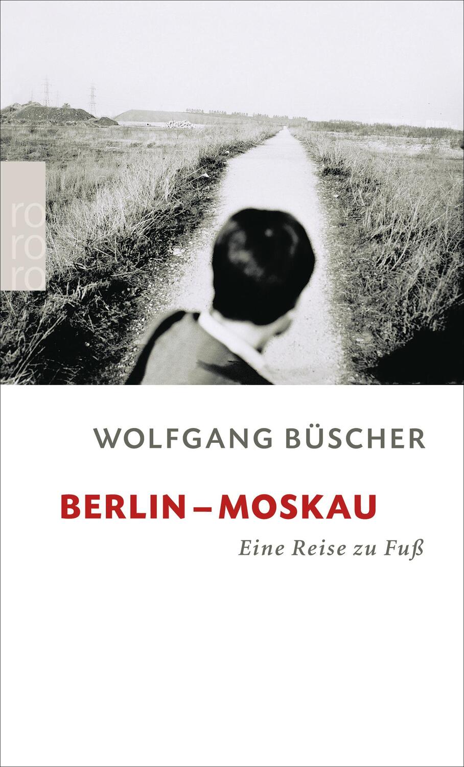 Cover: 9783499236778 | Berlin - Moskau | Eine Reise zu Fuß | Wolfgang Büscher | Taschenbuch