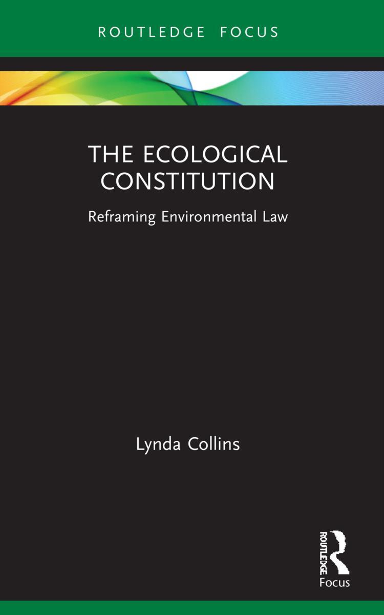 Cover: 9781032052113 | The Ecological Constitution | Reframing Environmental Law | Collins