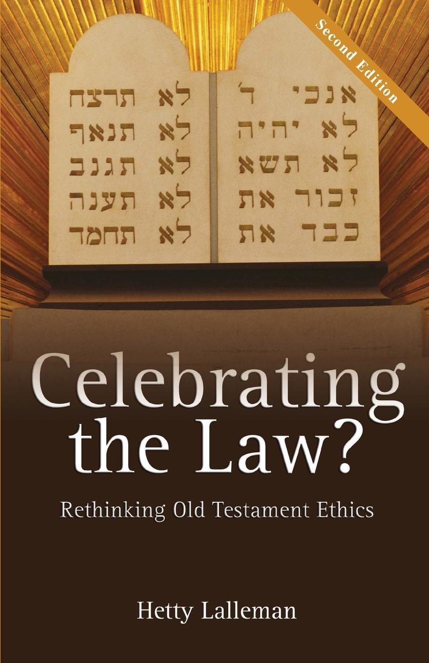 Cover: 9781780784465 | Celebrating the Law | Rethinking Old Testament Ethics | Hetty Lalleman