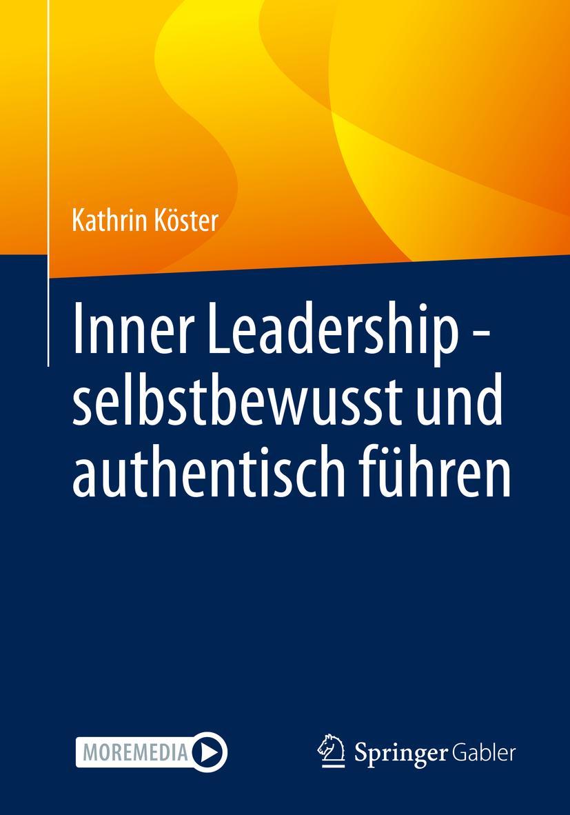 Cover: 9783662632246 | Inner Leadership - selbstbewusst und authentisch führen | Köster | xvi