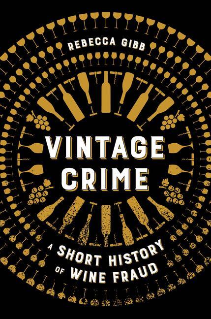 Cover: 9780520385931 | Vintage Crime | A Short History of Wine Fraud | Rebecca Gibb | Buch