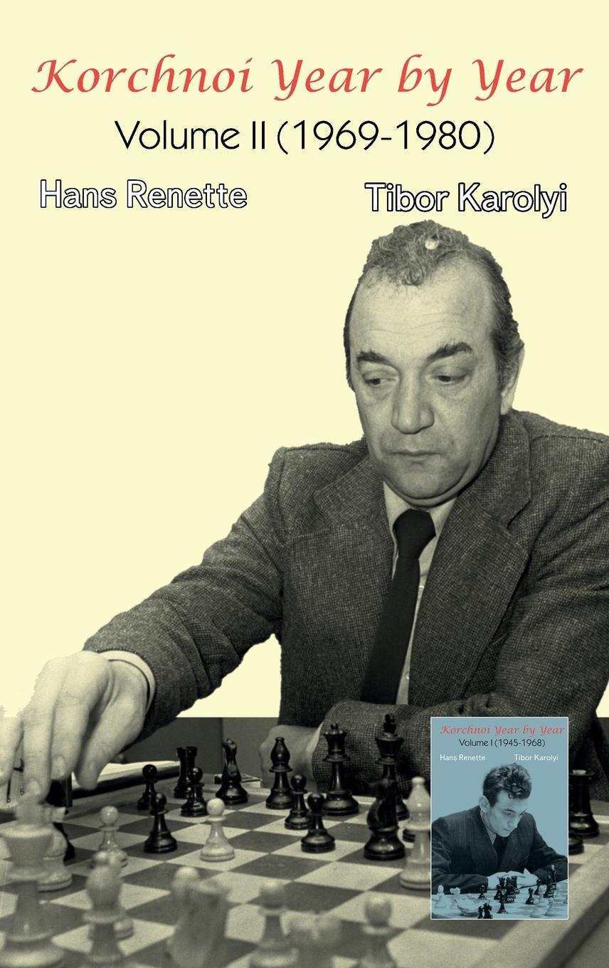 Cover: 9785604784969 | Korchnoi Year by Year | Volume II (1969-1980) | Hans Renette | Buch
