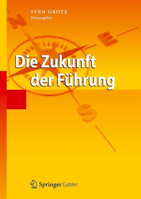 Cover: 9783642310515 | Die Zukunft der Führung | Sven Grote | Buch | xiv | Deutsch | 2012