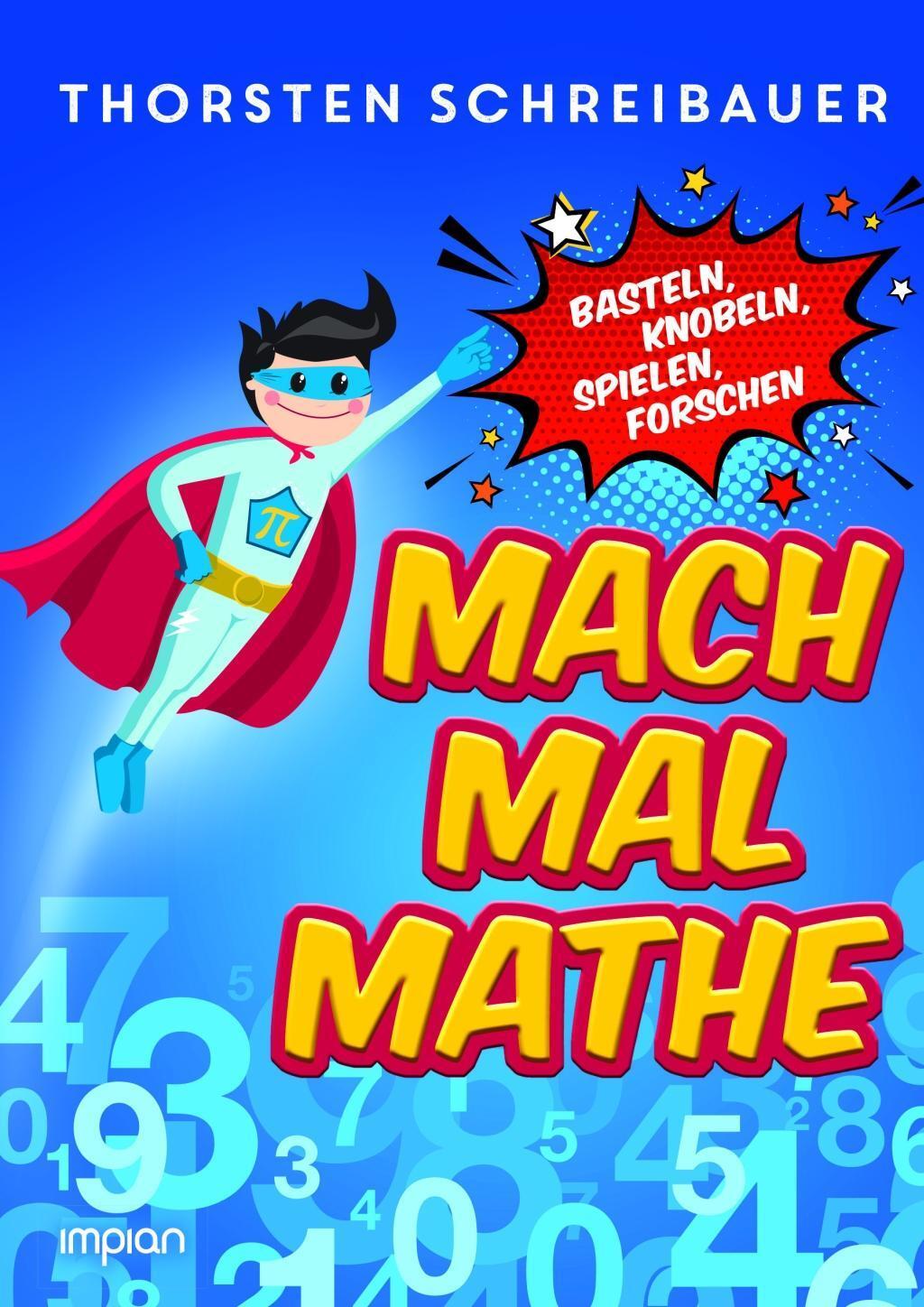 Cover: 9783962690564 | Mach mal Mathe | Basteln, Knobeln, Spielen, Forschen | Schreibauer
