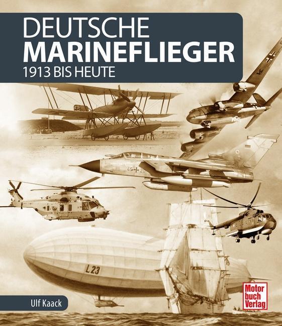 Cover: 9783613043541 | Deutsche Marineflieger | 1913 bis heute | Ulf Kaack | Buch | Deutsch
