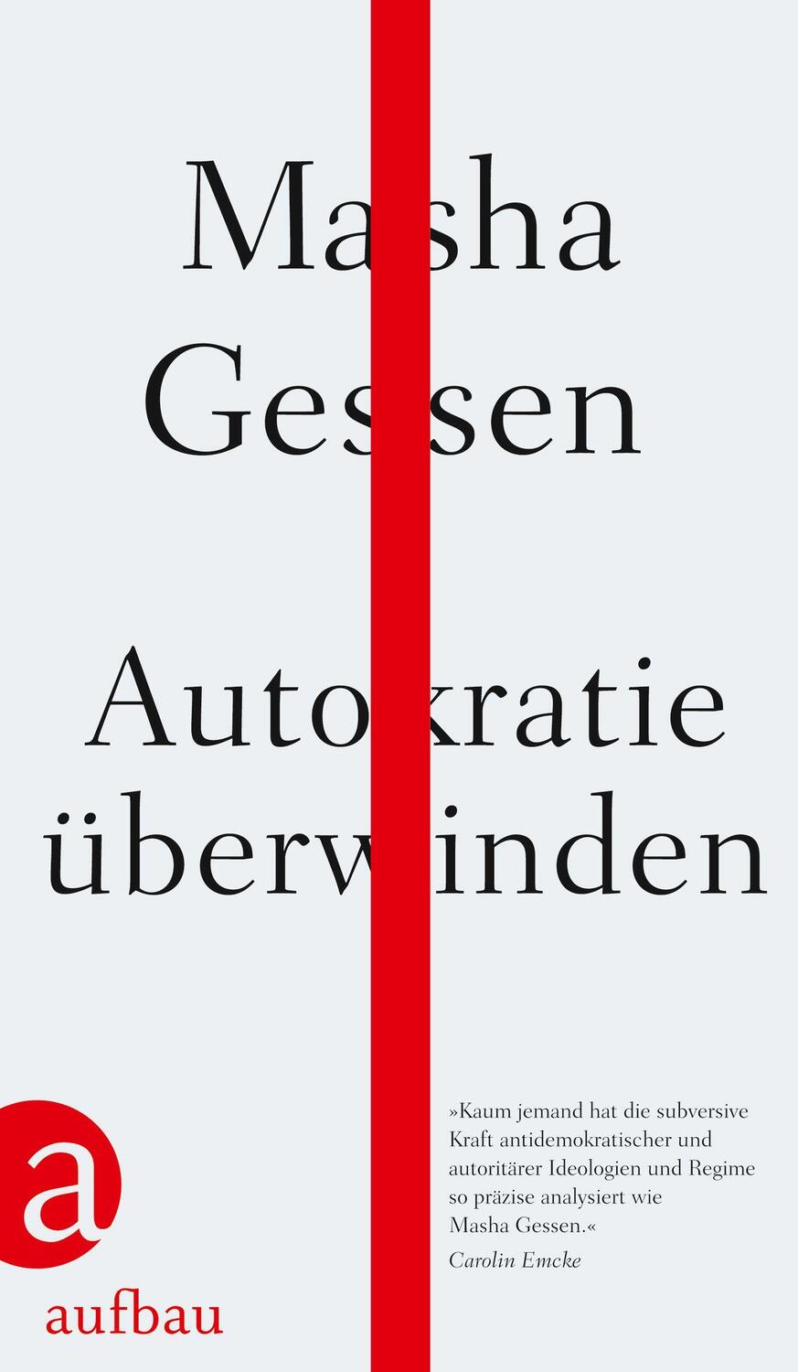 Cover: 9783351038540 | Autokratie überwinden | Masha Gessen | Buch | Deutsch | 2020 | Aufbau