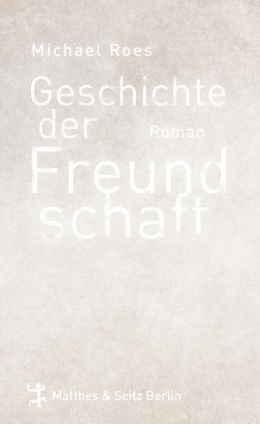 Cover: 9783882215342 | Geschichte der Freundschaft | Roman | Michael Roes | Buch | 320 S.