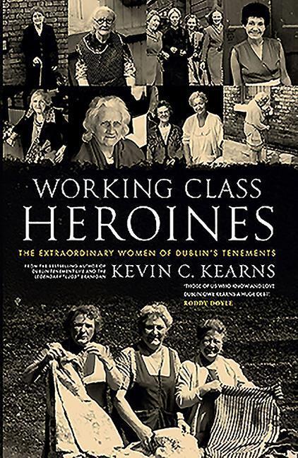 Cover: 9780717183517 | Working Class Heroines: The Extraordinary Women of Dublin's Tenements