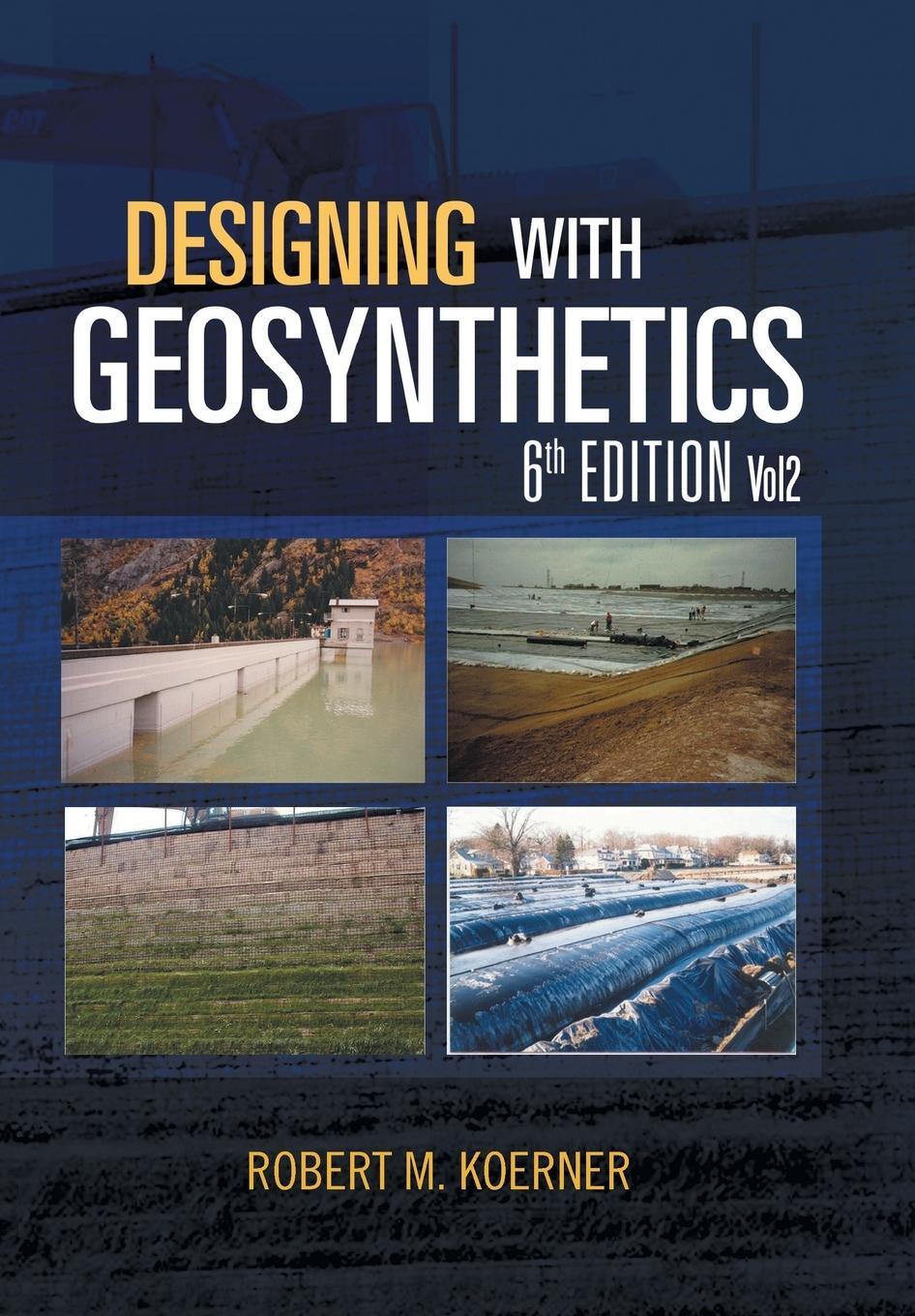 Cover: 9781465345257 | Designing with Geosynthetics - 6th Edition; Vol2 | Robert M. Koerner