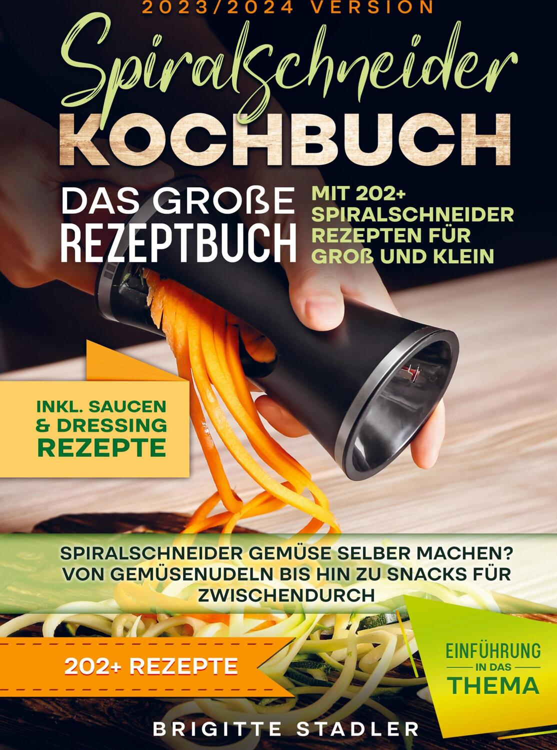 Cover: 9789403721934 | Spiralschneider Kochbuch ¿ Das große Rezeptbuch mit 202+...