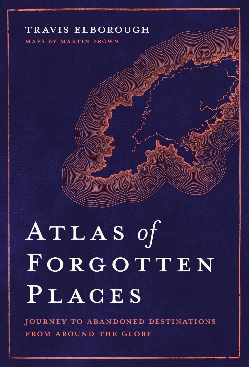 Cover: 9780711263307 | Atlas of Forgotten Places | Travis Elborough | Buch | Englisch | 2021