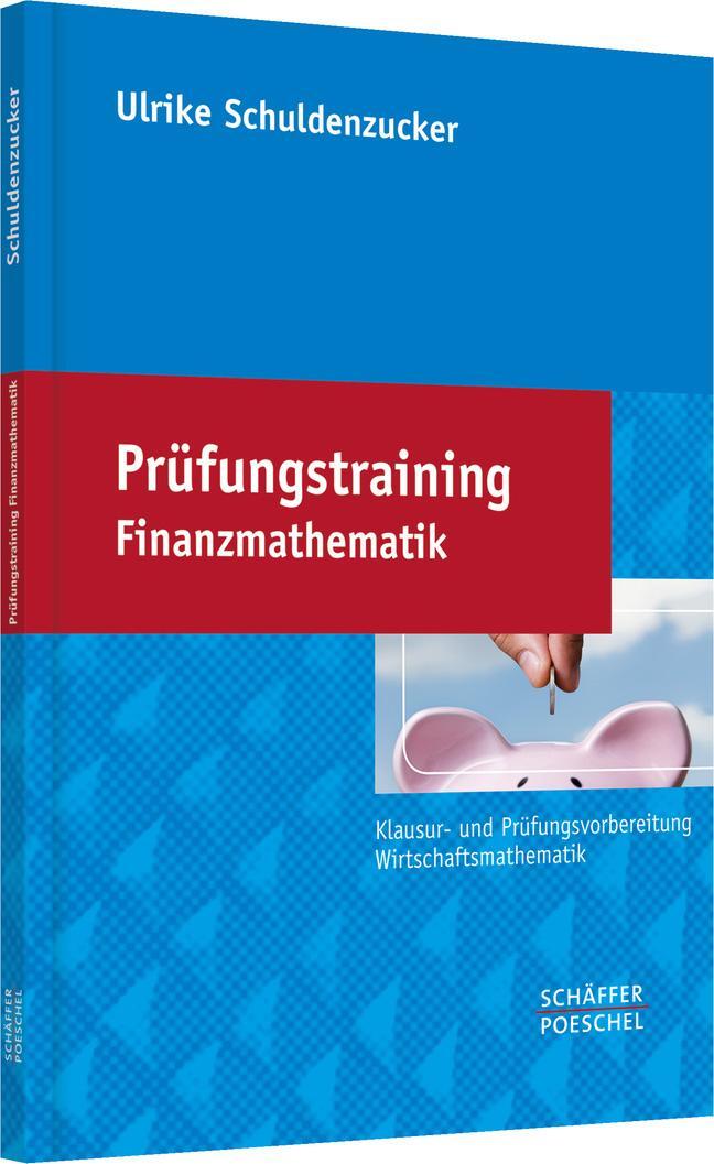Cover: 9783791033914 | Prüfungstraining Finanzmathematik | Ulrike Schuldenzucker | Buch