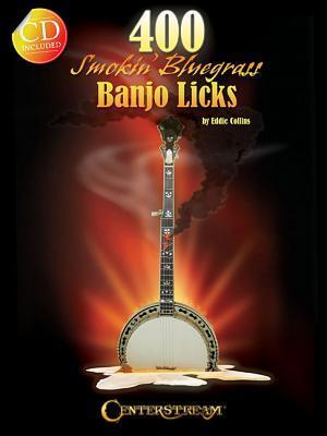 Cover: 9781574242980 | 400 Smokin' Bluegrass Banjo Licks [With CD (Audio)] | Eddie Collins