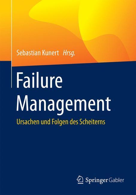 Cover: 9783662473566 | Failure Management | Ursachen und Folgen des Scheiterns | Kunert