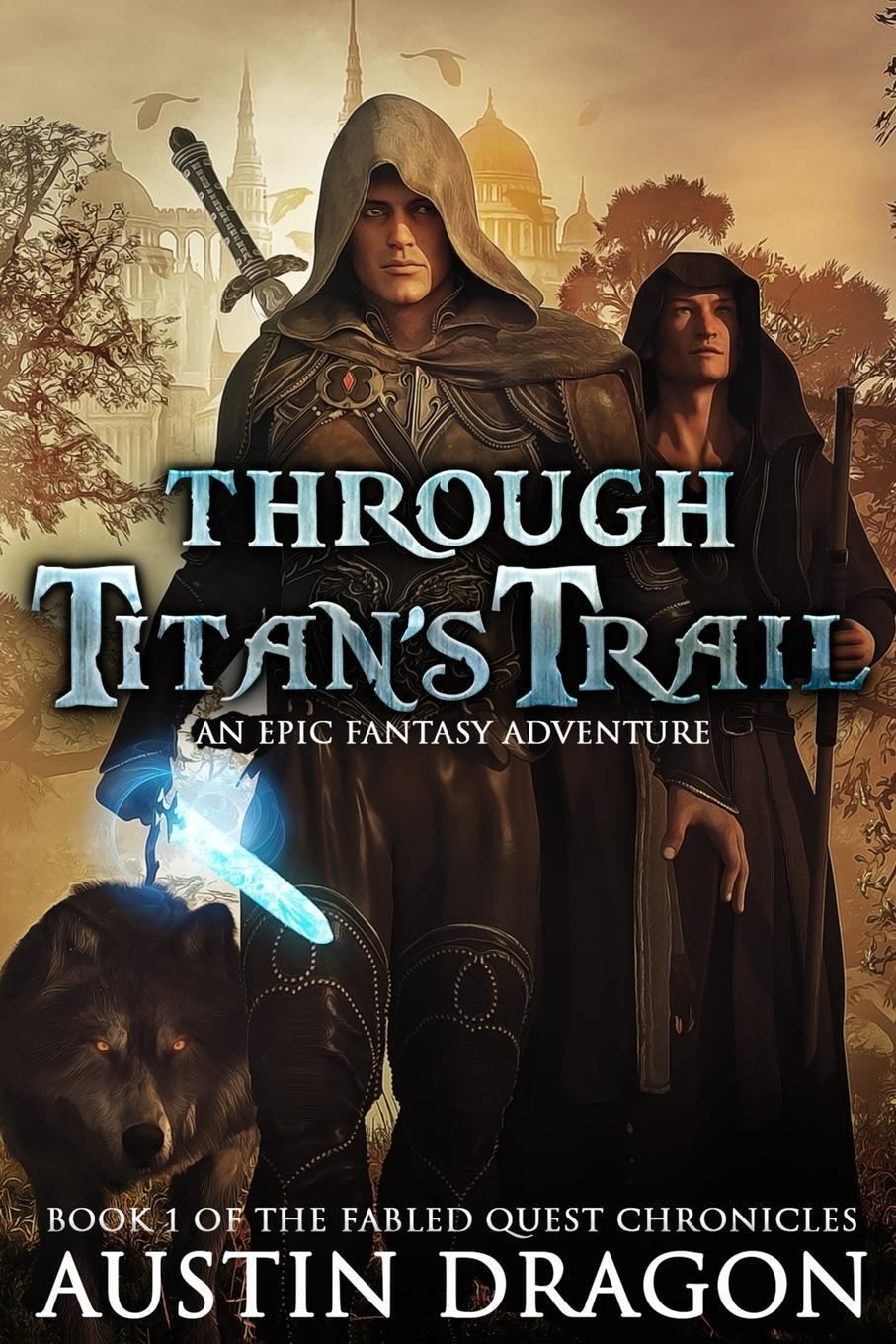 Cover: 9781946590817 | Through Titan's Trail | Austin Dragon | Taschenbuch | Paperback | 2018
