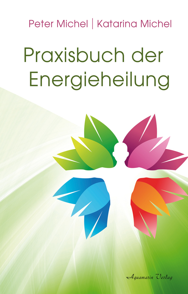Cover: 9783894278250 | Praxisbuch der Energieheilung | Peter Michel (u. a.) | Buch | 2018