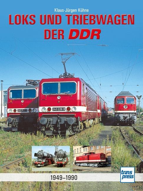 Cover: 9783613716612 | Loks und Triebwagen der DDR | 1949-1990 | Klaus-Jürgen Kühne | Buch