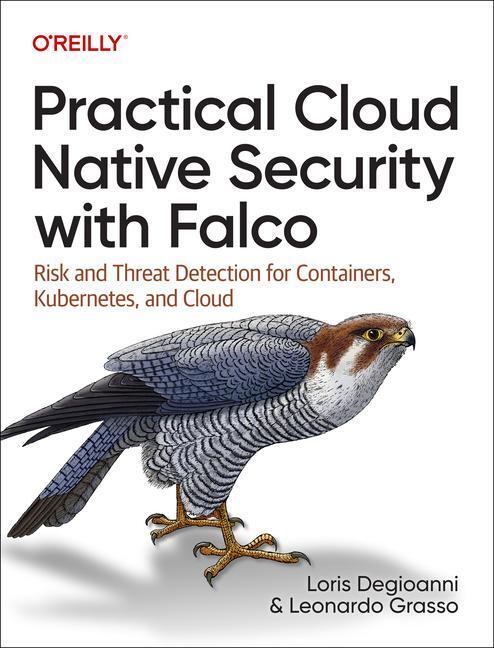 Cover: 9781098118570 | Practical Cloud Native Security with Falco | Loris Degioanni (u. a.)