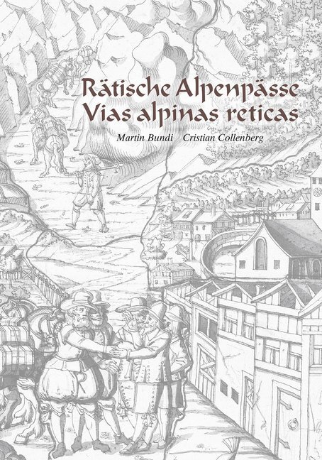 Cover: 9783906064543 | Rätische Alpenpässe - Vias alpinas reticas | Martin Bundi (u. a.)