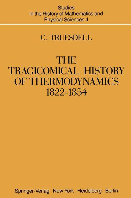 Cover: 9781461394464 | The Tragicomical History of Thermodynamics, 1822¿1854 | C. Truesdell