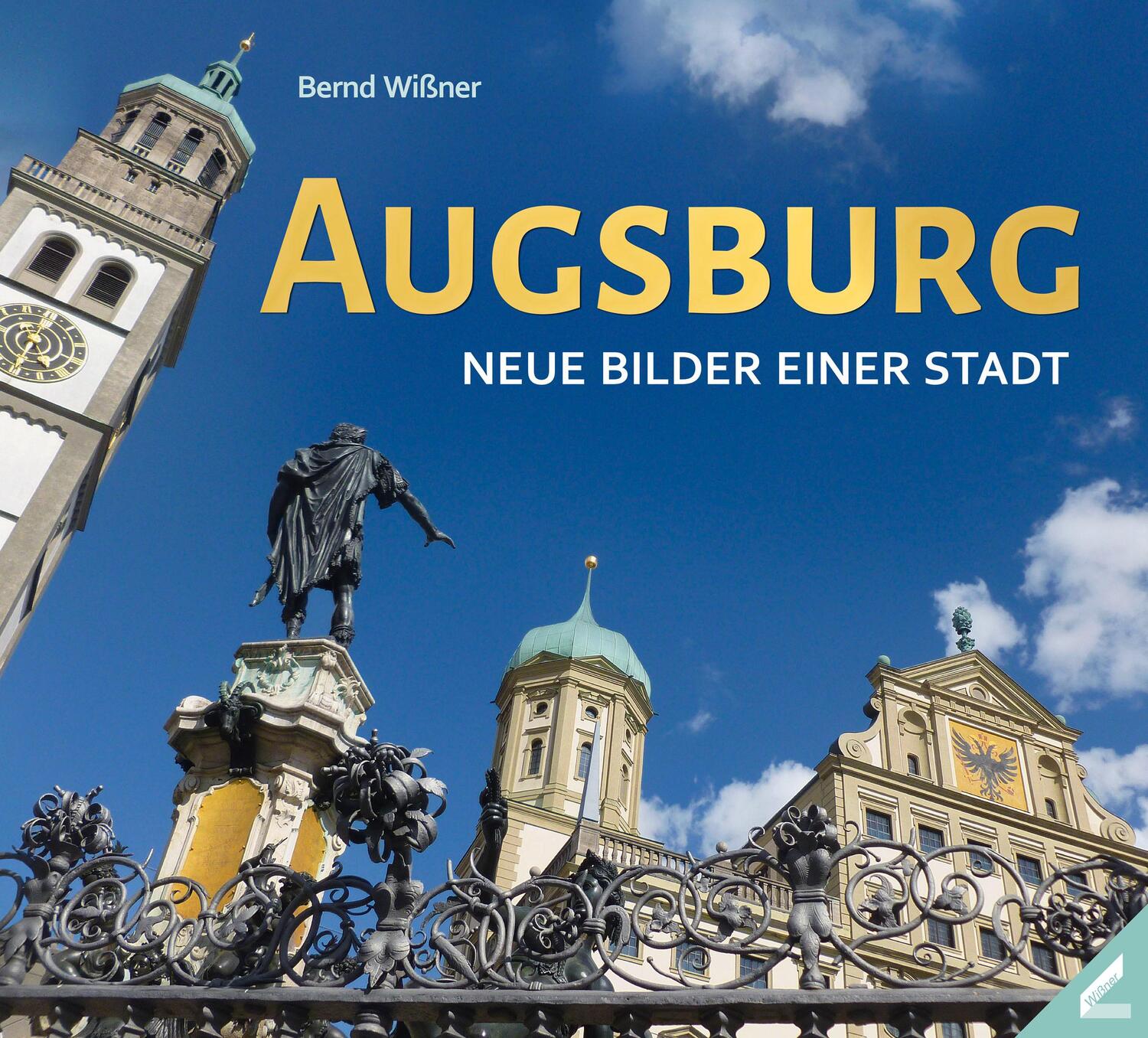 Cover: 9783957863584 | Augsburg - Neue Bilder einer Stadt | Bernd Wißner | Buch | 142 S.