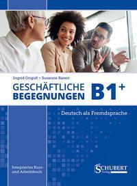 Cover: 9783969150269 | Geschäftliche Begegnungen B1+ | Integriertes Kurs- und Arbeitsbuch