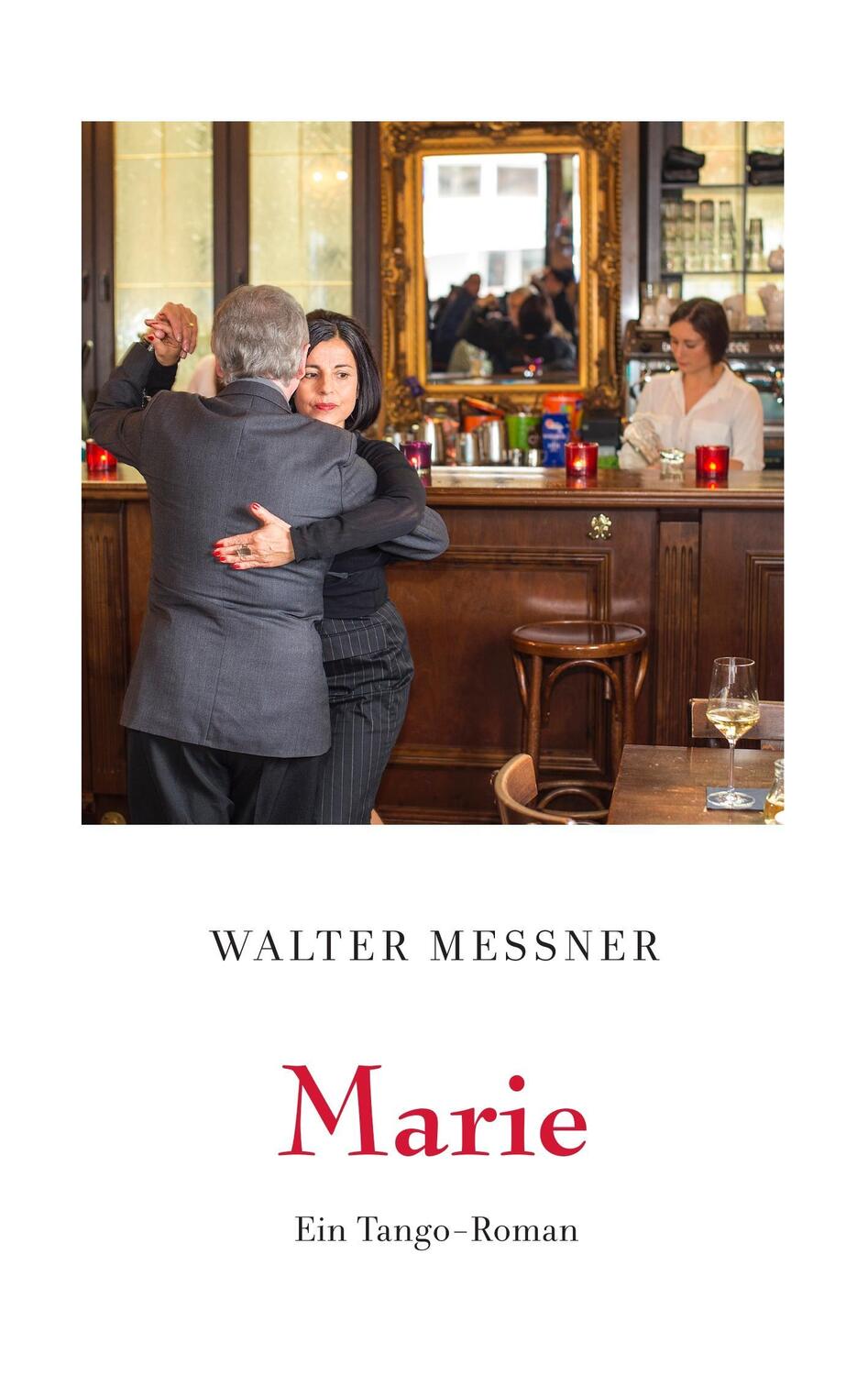 Cover: 9783746051048 | Marie | Ein Tango-Roman | Walter Messner | Taschenbuch