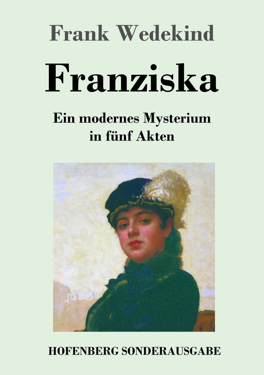 Cover: 9783743725201 | Franziska | Ein modernes Mysterium in fünf Akten | Frank Wedekind