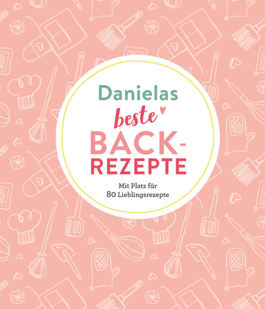 Cover: 9783625213765 | Danielas beste Backrezepte | Taschenbuch | Deutsch | Naumann &amp; Göbel