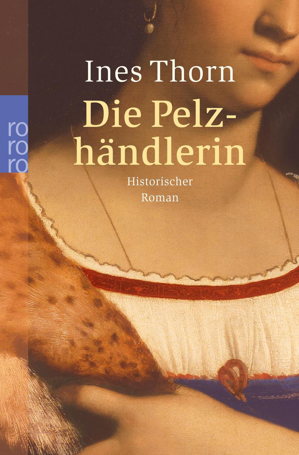 Cover: 9783499237621 | Die Pelzhändlerin | Historischer Roman | Ines Thorn | Taschenbuch