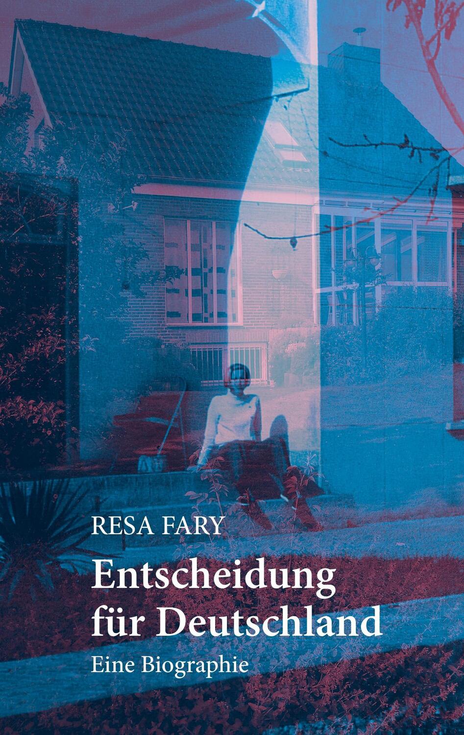 Cover: 9783734530487 | Entscheidung für Deutschland | Eine Biographie | Resa Fary | Buch