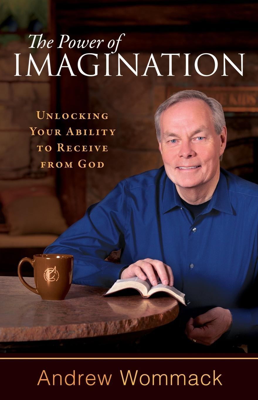 Cover: 9781680312867 | The Power of Imagination | Unlocking Your Ability to Receive from God