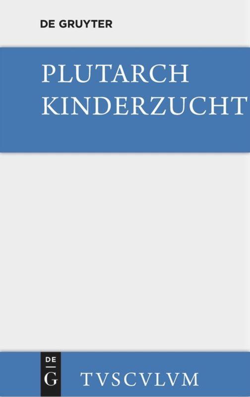 Cover: 9783110360394 | Kinderzucht | Plutarch | Buch | Sammlung Tusculum | 103 S. | Deutsch