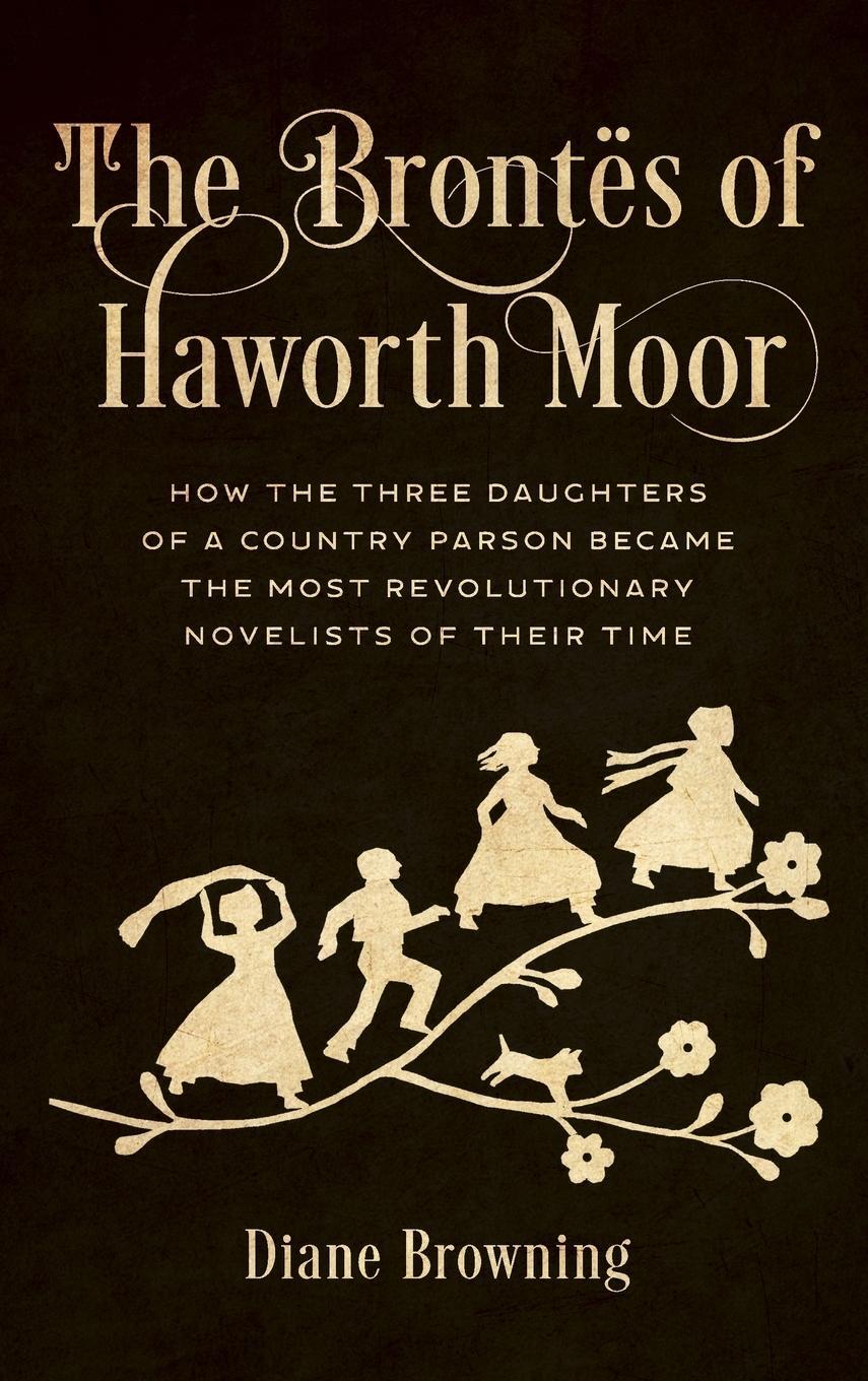 Cover: 9781538172315 | The Brontës of Haworth Moor | Diane Browning | Buch | Englisch | 2023