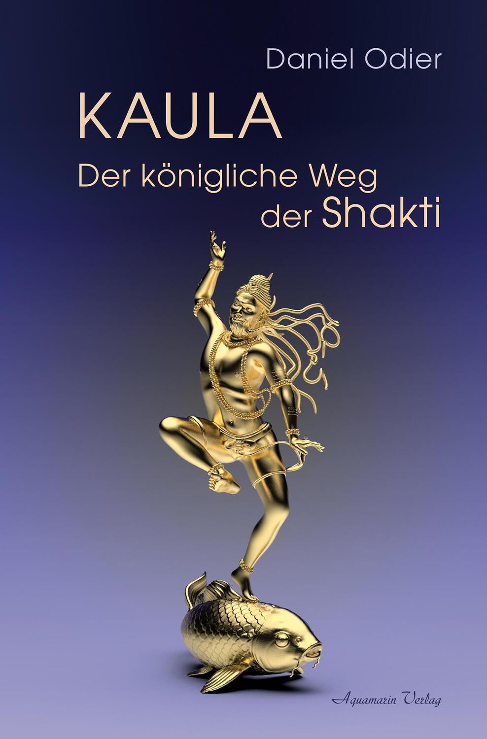 Cover: 9783894279196 | Kaula - Der königliche Weg der Shakti | Daniel Odier | Taschenbuch