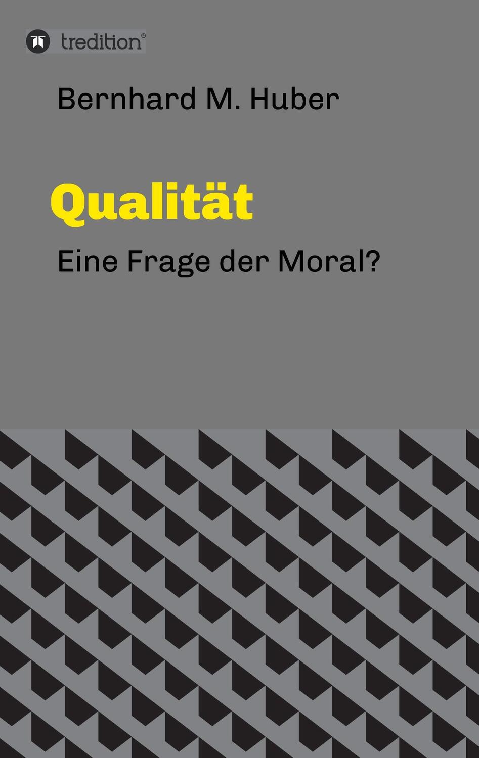 Cover: 9783743914551 | Qualität | Eine Frage der Moral? | Bernhard M. Huber | Taschenbuch