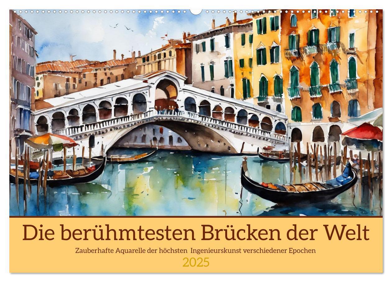 Cover: 9783383825286 | Die berühmtesten Brücken der Welt (Wandkalender 2025 DIN A2 quer),...